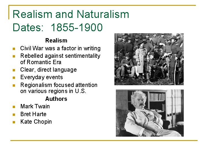 Realism and Naturalism Dates: 1855 -1900 n n n n Realism Civil War was