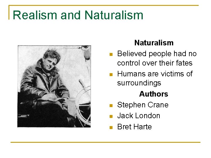 Realism and Naturalism n n n Naturalism Believed people had no control over their