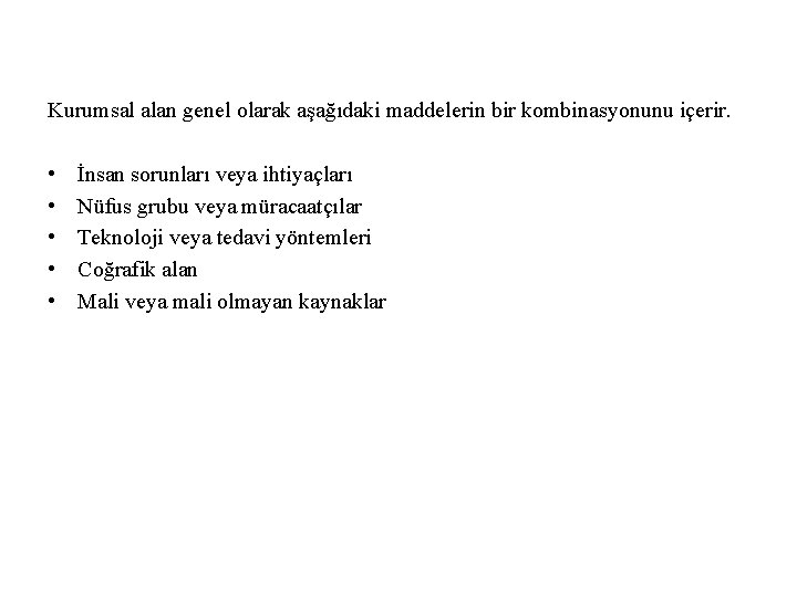 Kurumsal alan genel olarak aşağıdaki maddelerin bir kombinasyonunu içerir. • • • İnsan sorunları