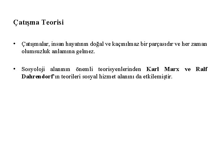 Çatışma Teorisi • Çatışmalar, insan hayatının doğal ve kaçınılmaz bir parçasıdır ve her zaman