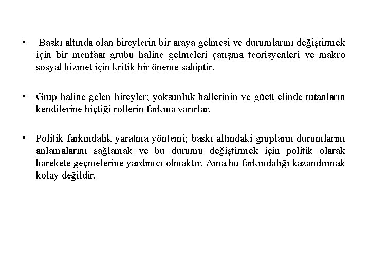  • Baskı altında olan bireylerin bir araya gelmesi ve durumlarını değiştirmek için bir