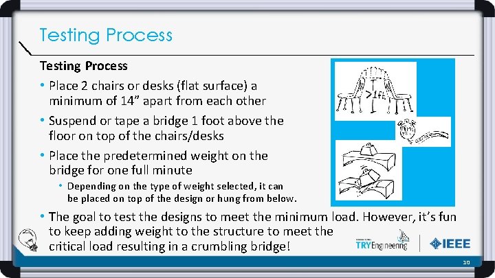 Testing Process • Place 2 chairs or desks (flat surface) a minimum of 14”