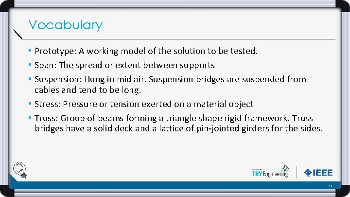 Vocabulary • Prototype: A working model of the solution to be tested. • Span:
