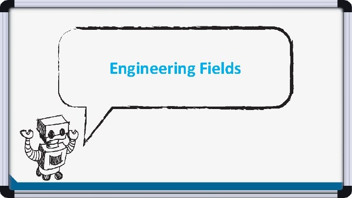 Engineering Fields 