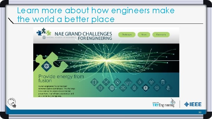 Learn more about how engineers make the world a better place 32 