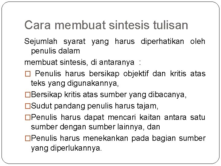 Cara membuat sintesis tulisan Sejumlah syarat yang harus diperhatikan oleh penulis dalam membuat sintesis,