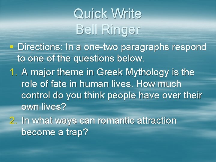 Quick Write Bell Ringer § Directions: In a one-two paragraphs respond to one of