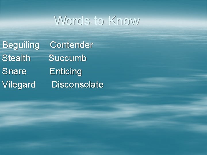 Words to Know Beguiling Contender Stealth Succumb Snare Enticing Vilegard Disconsolate 