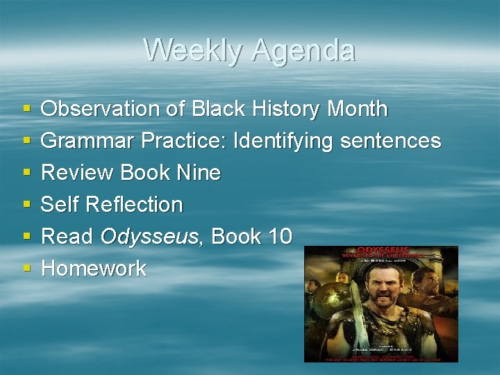 Weekly Agenda § § § Observation of Black History Month Grammar Practice: Identifying sentences