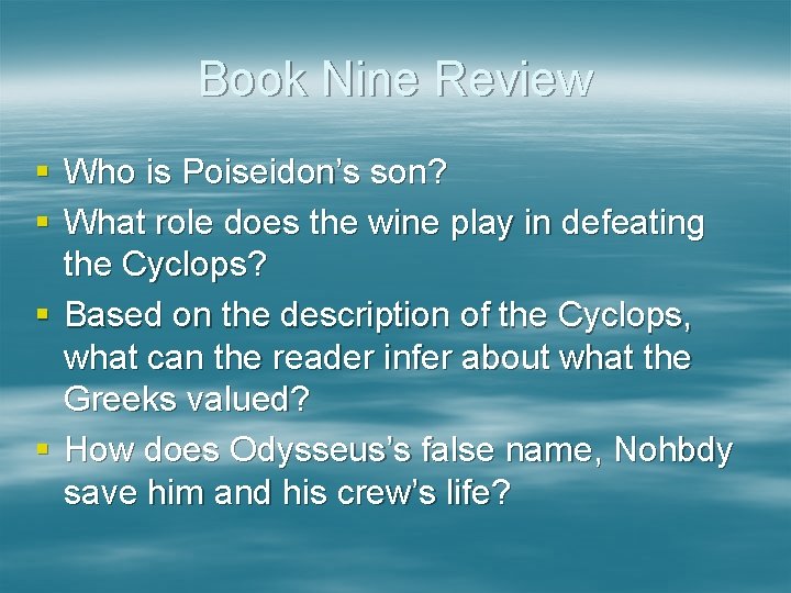 Book Nine Review § Who is Poiseidon’s son? § What role does the wine