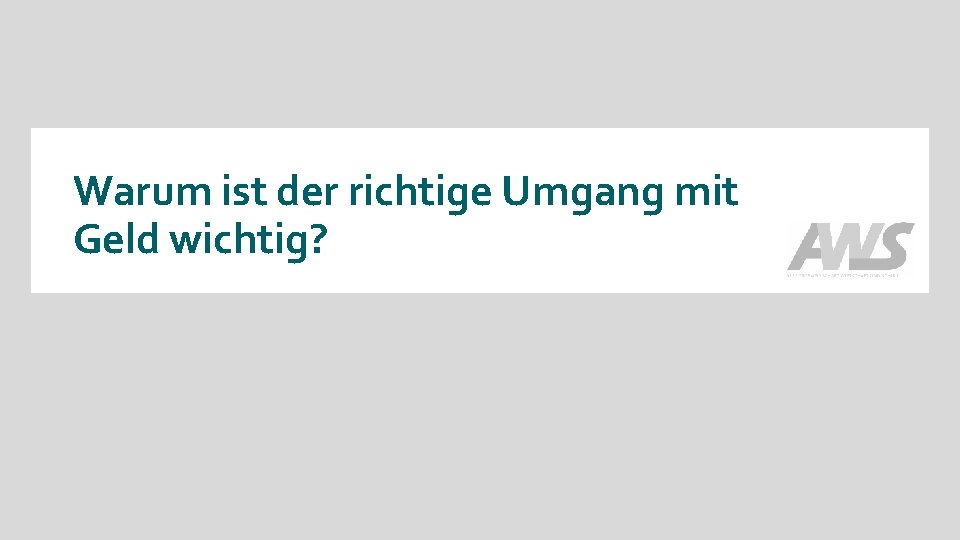 Warum ist der richtige Umgang mit Geld wichtig? 