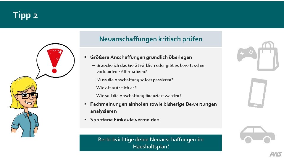 Tipp 2 Neuanschaffungen kritisch prüfen § Größere Anschaffungen gründlich überlegen - Brauche ich das