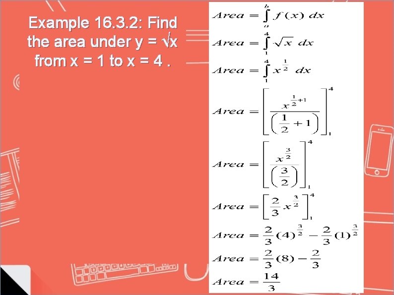 Example 16. 3. 2: Find the area under y = √x from x =