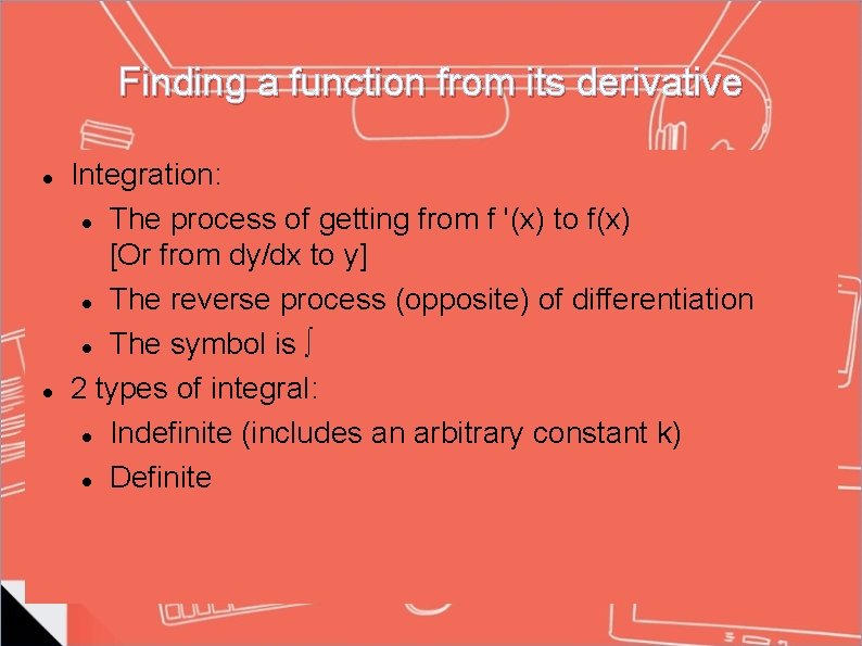 Finding a function from its derivative Integration: The process of getting from f '(x)