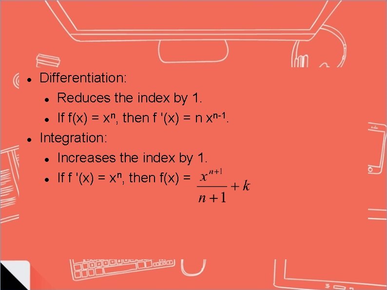  Differentiation: Reduces the index by 1. n n-1. If f(x) = x ,