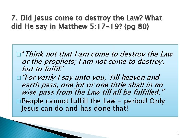 7. Did Jesus come to destroy the Law? What did He say in Matthew