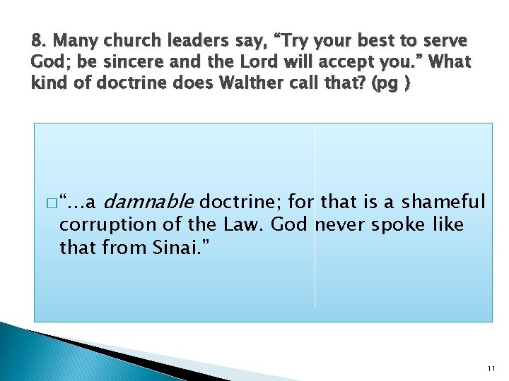 8. Many church leaders say, “Try your best to serve God; be sincere and