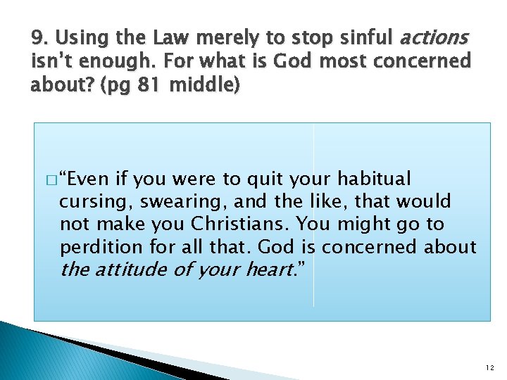 9. Using the Law merely to stop sinful actions isn’t enough. For what is