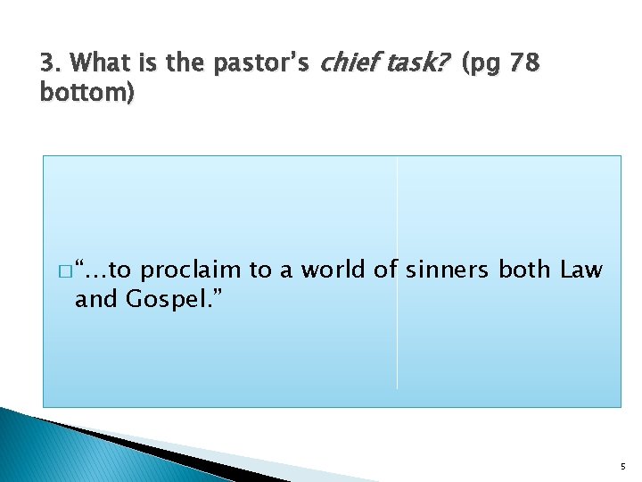 3. What is the pastor’s chief task? (pg 78 bottom) � “…to proclaim to