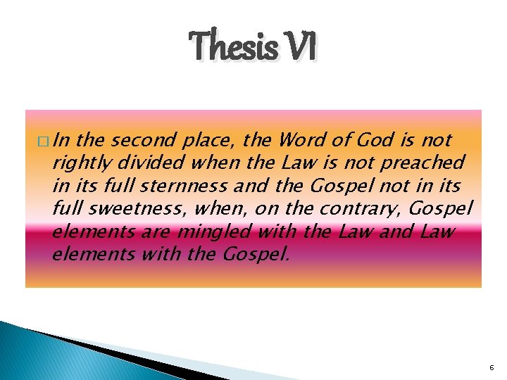 Thesis VI � In the second place, the Word of God is not rightly