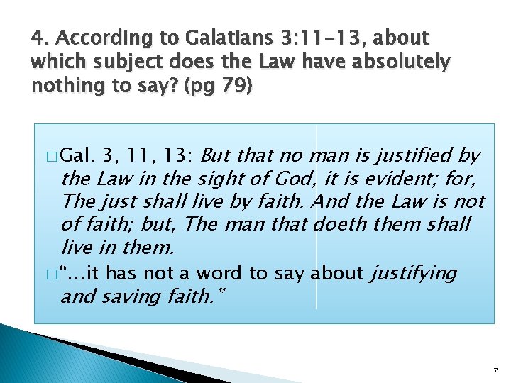 4. According to Galatians 3: 11 -13, about which subject does the Law have