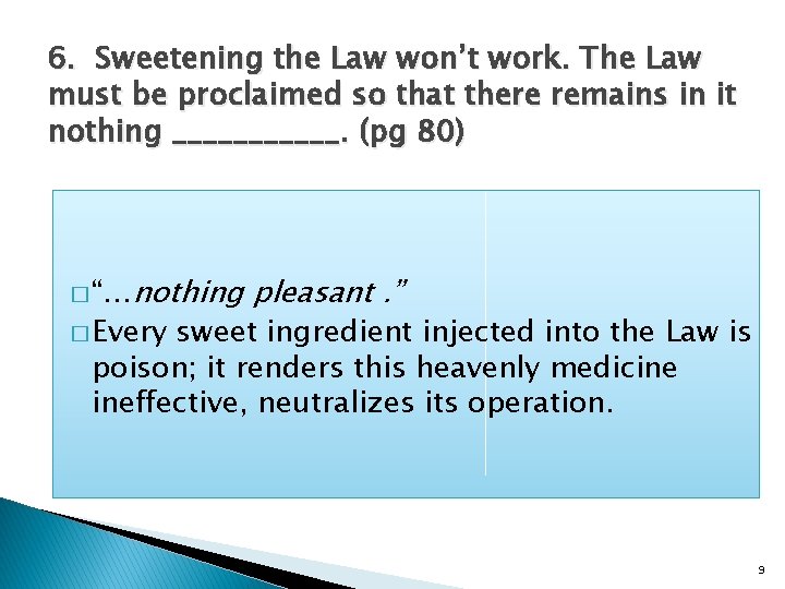 6. Sweetening the Law won’t work. The Law must be proclaimed so that there