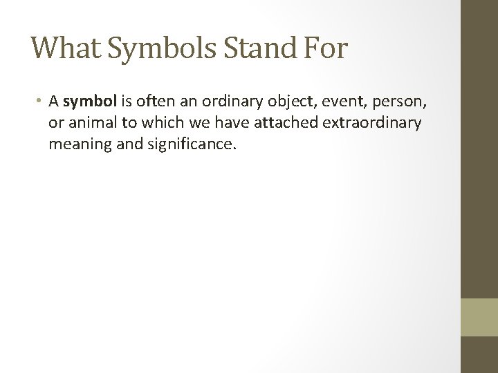 What Symbols Stand For • A symbol is often an ordinary object, event, person,