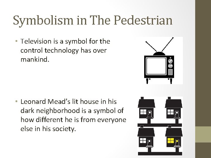 Symbolism in The Pedestrian • Television is a symbol for the control technology has