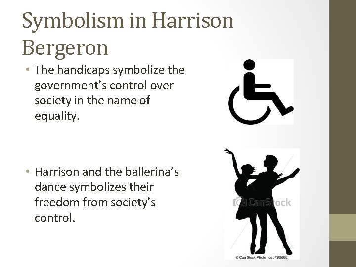 Symbolism in Harrison Bergeron • The handicaps symbolize the government’s control over society in