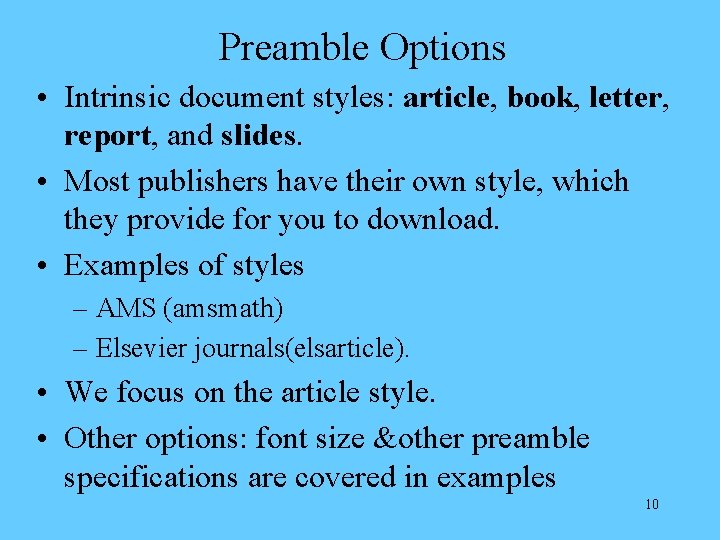 Preamble Options • Intrinsic document styles: article, book, letter, report, and slides. • Most