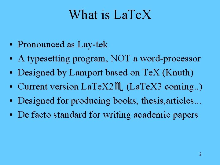 What is La. Te. X • • • Pronounced as Lay-tek A typesetting program,