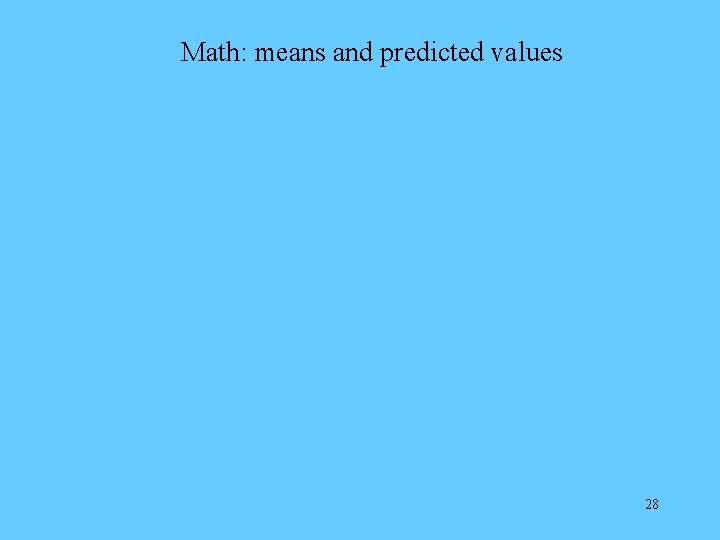 Math: means and predicted values 28 
