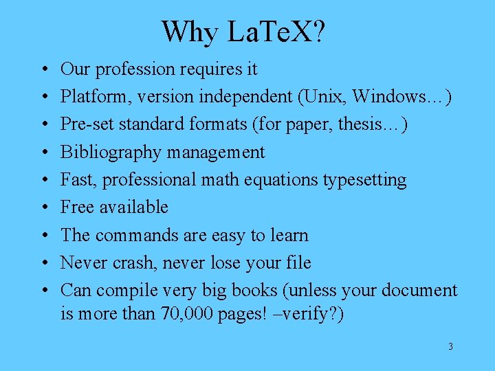 Why La. Te. X? • • • Our profession requires it Platform, version independent