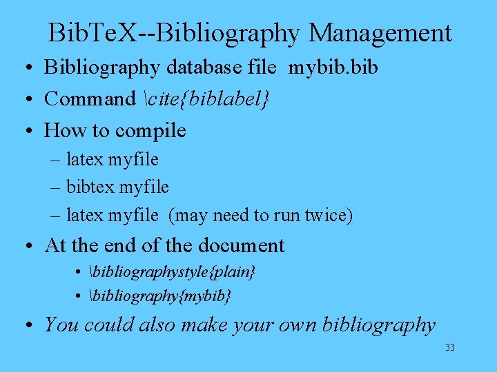 Bib. Te. X--Bibliography Management • Bibliography database file mybib. bib • Command cite{biblabel} •