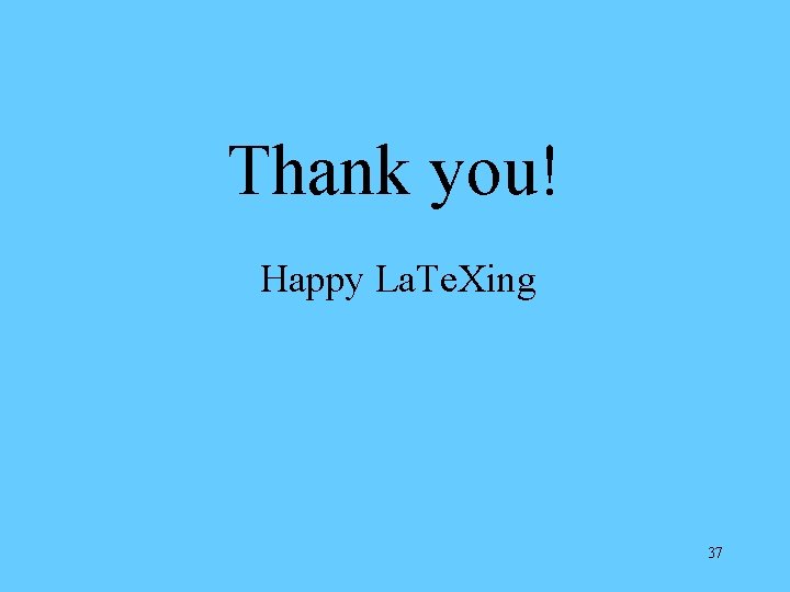 Thank you! Happy La. Te. Xing 37 