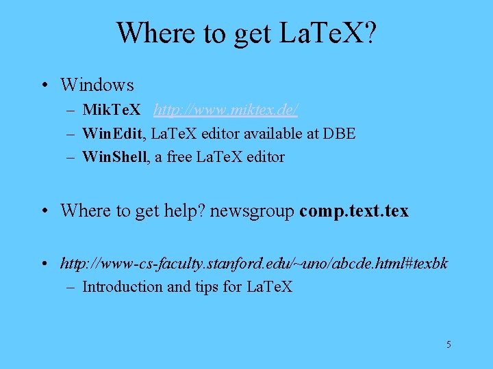 Where to get La. Te. X? • Windows – Mik. Te. X http: //www.