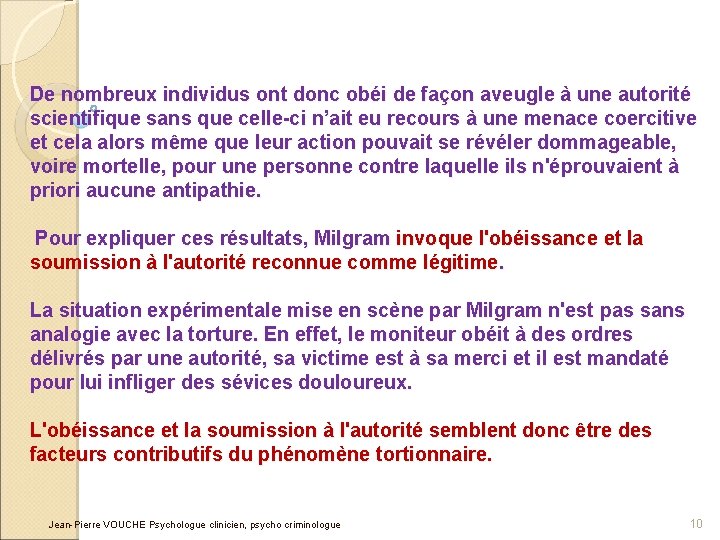 De nombreux individus ont donc obéi de façon aveugle à une autorité scientifique sans