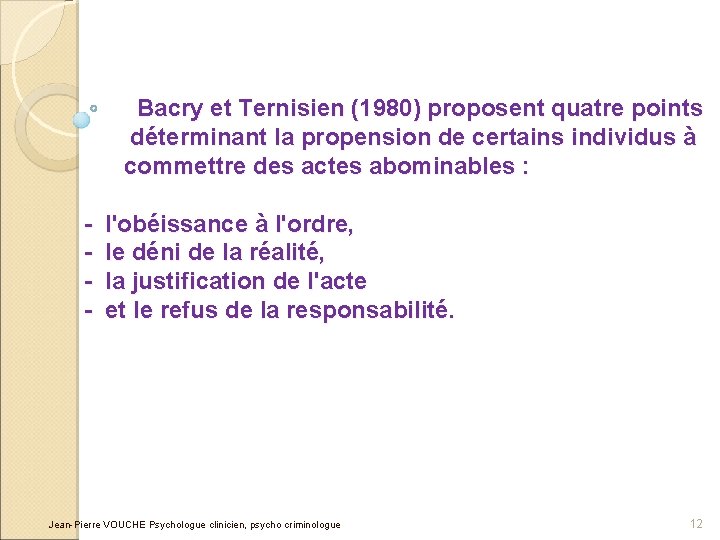 Bacry et Ternisien (1980) proposent quatre points déterminant la propension de certains individus à