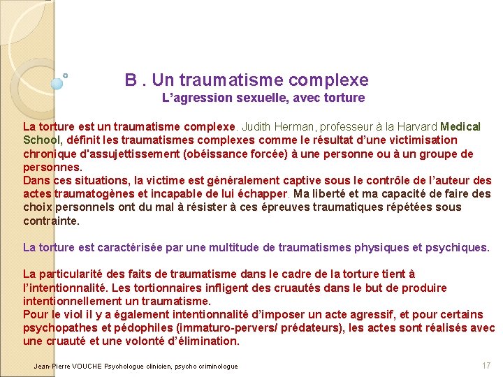 B. Un traumatisme complexe L’agression sexuelle, avec torture La torture est un traumatisme complexe.