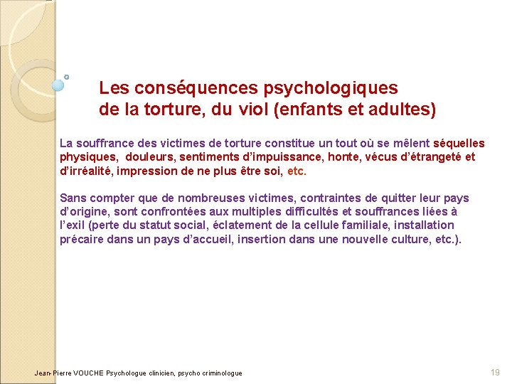 Les conséquences psychologiques de la torture, du viol (enfants et adultes) La souffrance des