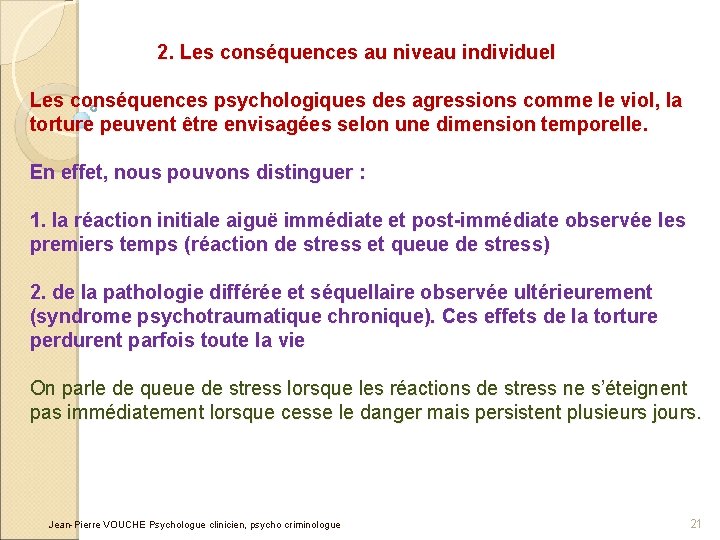 2. Les conséquences au niveau individuel Les conséquences psychologiques des agressions comme le viol,