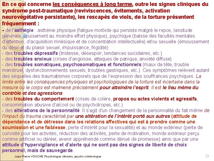 En ce qui concerne les conséquences à long terme, outre les signes cliniques du