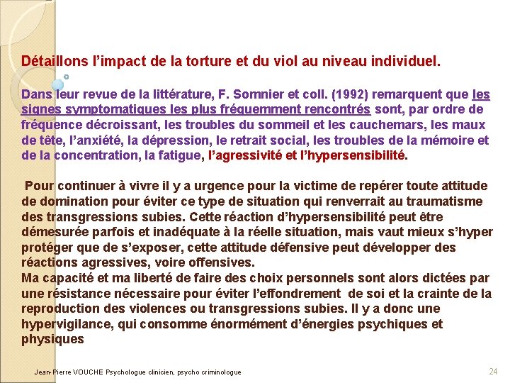 Détaillons l’impact de la torture et du viol au niveau individuel. Dans leur revue