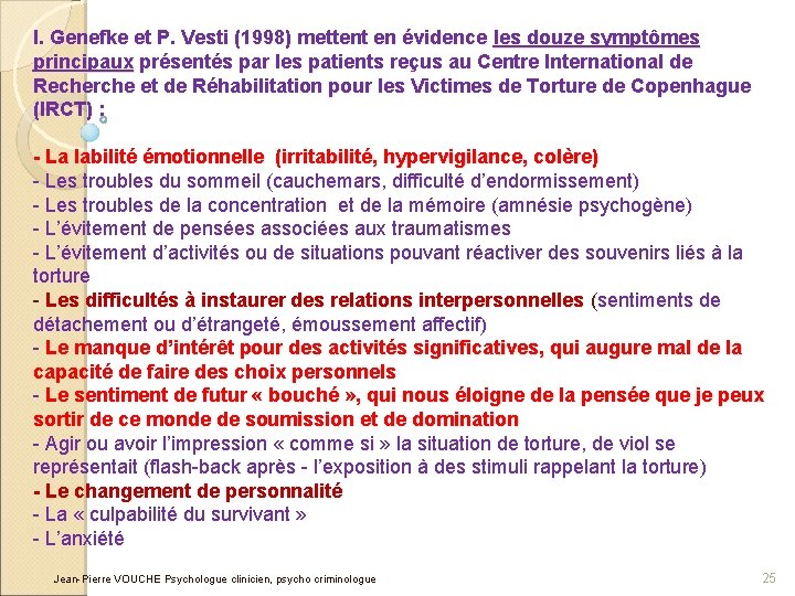 I. Genefke et P. Vesti (1998) mettent en évidence les douze symptômes principaux présentés