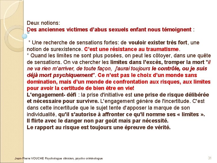 Deux notions: Des anciennes victimes d’abus sexuels enfant nous témoignent : * Une recherche