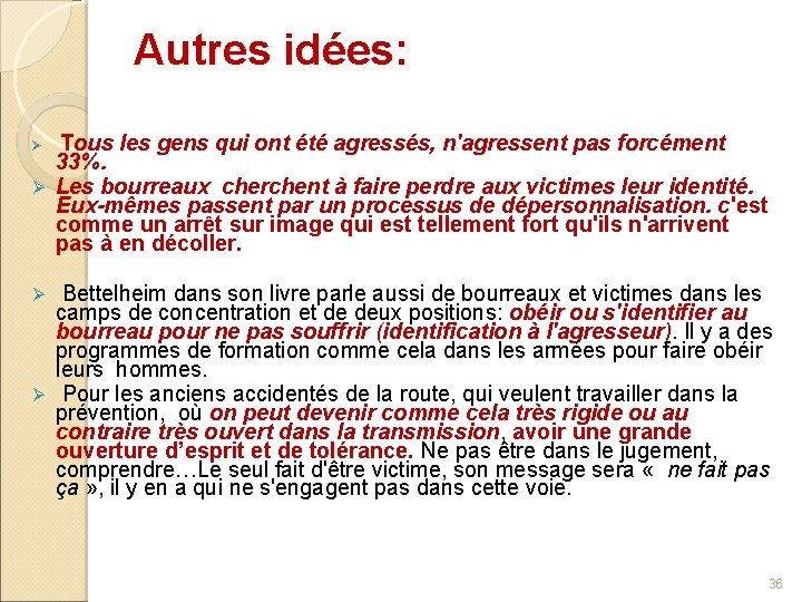 Autres idées: Tous les gens qui ont été agressés, n'agressent pas forcément 33%. Ø