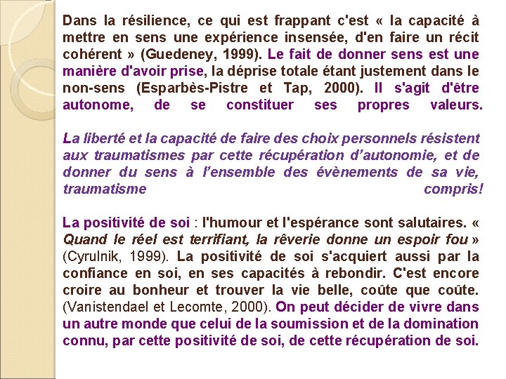 Dans la résilience, ce qui est frappant c'est « la capacité à mettre en