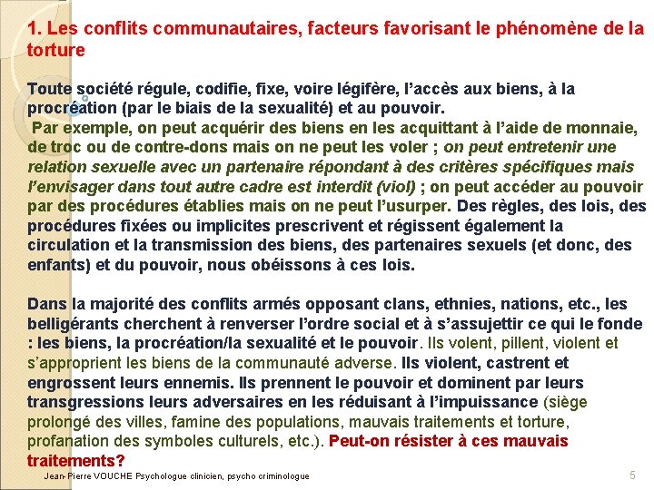 1. Les conflits communautaires, facteurs favorisant le phénomène de la torture Toute société régule,