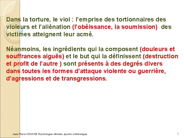 Dans la torture, le viol : l’emprise des tortionnaires des violeurs et l’aliénation (l’obéissance,