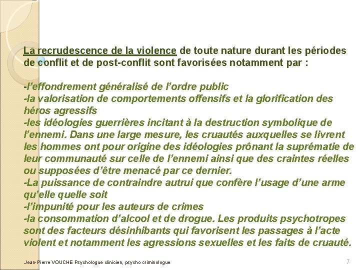 La recrudescence de la violence de toute nature durant les périodes de conflit et